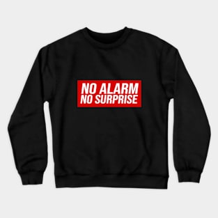 No Alarm No Surprises Crewneck Sweatshirt